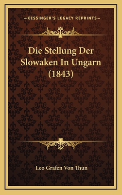 Die Stellung Der Slowaken In Ungarn (1843) [German] 116885539X Book Cover