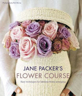 jane packer"s flower course 1845977378 Book Cover