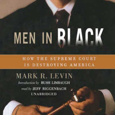 Men in Black: How the Supreme Court Is Destroyi... 0786179252 Book Cover