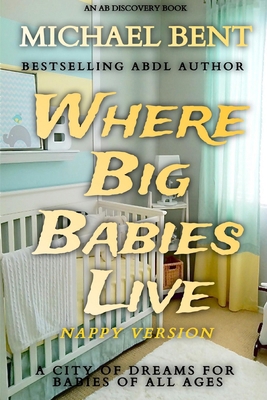 Where Big Babies Live - nappy version B08YP9NR6R Book Cover