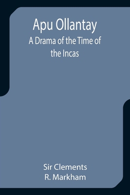 Apu Ollantay: A Drama of the Time of the Incas 9355399928 Book Cover