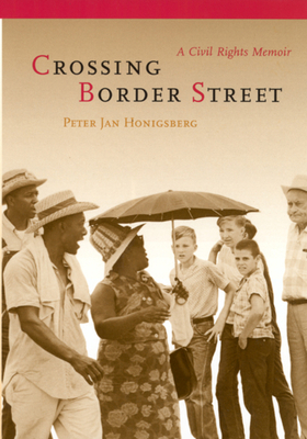 Crossing Border Street: A Civil Rights Memoir 0520234596 Book Cover