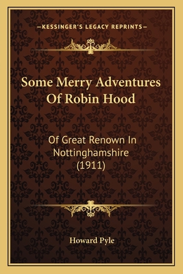 Some Merry Adventures Of Robin Hood: Of Great R... 1166970140 Book Cover