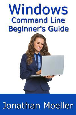 The Windows Command Line Beginner's Guide - Sec... 1091574022 Book Cover
