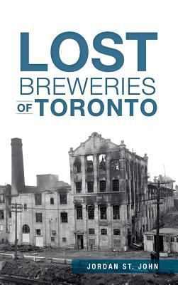 Lost Breweries of Toronto 154021138X Book Cover