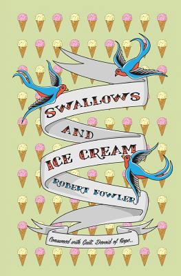 Swallows And Ice Cream: Consumed with guilt, de... 1494294354 Book Cover