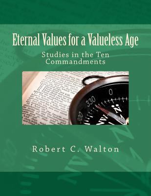 Eternal Values for a Valueless Age: Studies in ... 0615539483 Book Cover