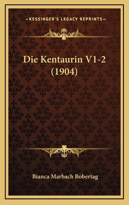 Die Kentaurin V1-2 (1904) [German] 1168597358 Book Cover
