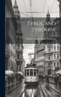 Tyrol and Tyrolese 1020861010 Book Cover