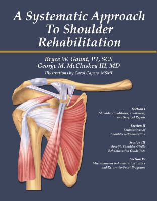 A Systematic Approach to Shoulder Rehabilitation 0985596104 Book Cover