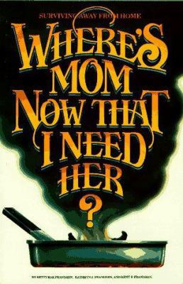 Where's Mom Now That I Need Her?: Surviving Awa... 0961539011 Book Cover