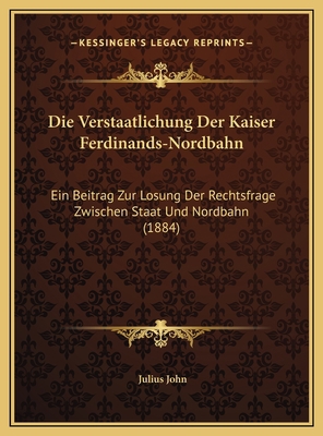 Die Verstaatlichung Der Kaiser Ferdinands-Nordb... [German] 116960272X Book Cover