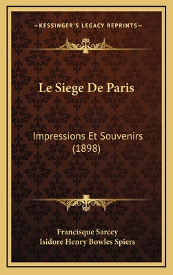 Le Siege De Paris: Impressions Et Souvenirs (1898) [French] 1166830721 Book Cover