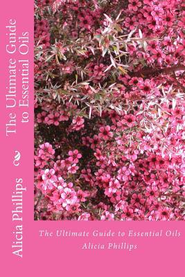 The Ultimate Guide to Essential Oils 1546794298 Book Cover