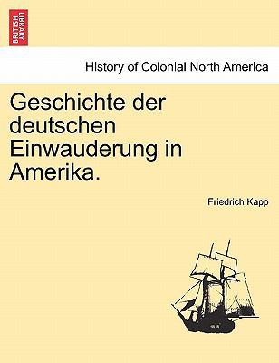 Geschichte Der Deutschen Einwauderung in Amerika. [German] 1241433216 Book Cover