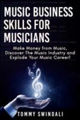 Music Business Skills For Musicians: Make Money... 1913397270 Book Cover