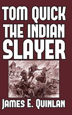 Tom Quick the Indian Slayer: and the Pioneers o... 138945410X Book Cover