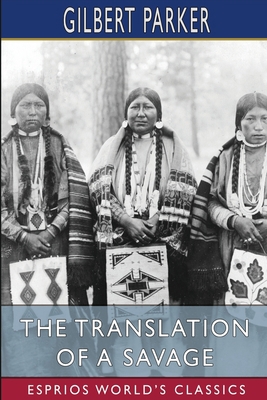 The Translation of a Savage (Esprios Classics) 1006341838 Book Cover