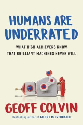 Humans Are Underrated: What High Achievers Know... 1591847206 Book Cover