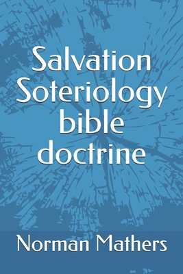 Salvation Soteriology bible doctrine B0FN8HJF1J Book Cover
