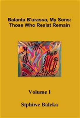 Balanta B'urassa, My Sons : Those Who Resist Remain