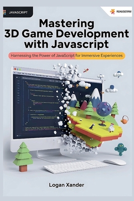 Mastering 3D Game Development with JavaScript: ... B0DL8R49PX Book Cover