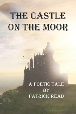 The Castle on the Moor: A Poetic Tale 1960038508 Book Cover