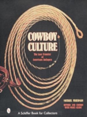 Cowboy Culture: The Last Frontier of American A... 0764308203 Book Cover