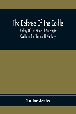 The Defense Of The Castle, A Story Of The Siege... 9354367240 Book Cover