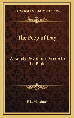 The Peep of Day: A Family Devotional Guide to t... 1168650607 Book Cover