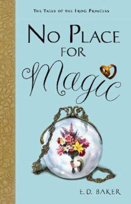 No Place for Magic (Tales of the Frog Princess,... 1599902184 Book Cover
