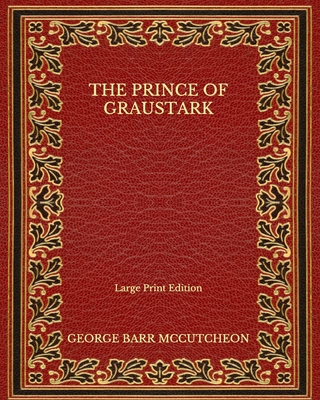The Prince of Graustark - Large Print Edition B08NF32H73 Book Cover