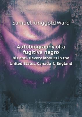 Autobiography of a fugitive negro his anti-slav... 5518608535 Book Cover