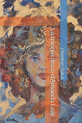 La trilogie disco d'Amanda Lear [French] B0DSRVMNVH Book Cover