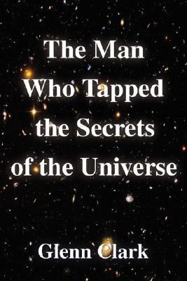 The Man Who Tapped the Secrets of the Universe 159986584X Book Cover