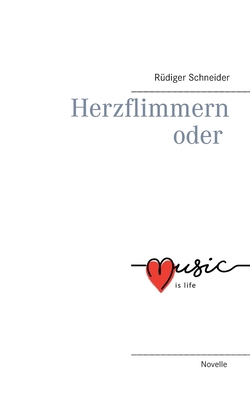 Herzflimmern oder music is life [German] 3752898453 Book Cover