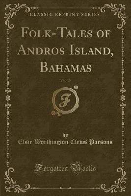 Folk-Tales of Andros Island, Bahamas, Vol. 13 (... 1332769799 Book Cover