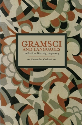 Gramsci and Languages: Unification, Diversity, ... 160846413X Book Cover