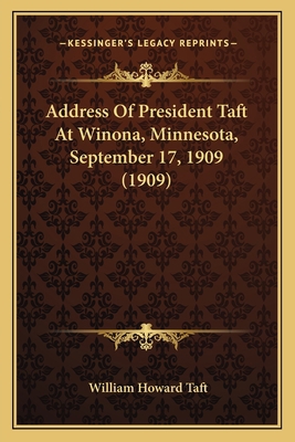 Address Of President Taft At Winona, Minnesota,... 1166430677 Book Cover