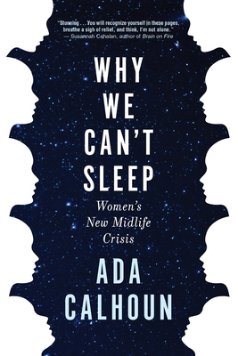 Why We Can't Sleep: Women's New Midlife Crisis 0802148573 Book Cover