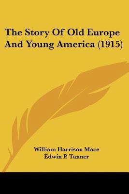 The Story Of Old Europe And Young America (1915) 1437321291 Book Cover