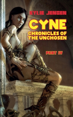 Cyne - Chronicles of the Unchosen (Part IV)            Book Cover