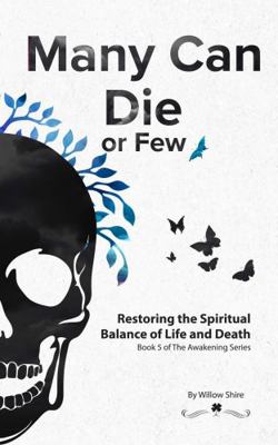Many Can Die or Few : Restoring the Spiritual Balance of Life and Death