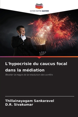 L'hypocrisie du caucus focal dans la médiation [French] 6209069436 Book Cover
