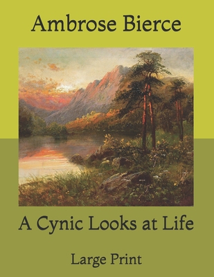 A Cynic Looks at Life: Large Print B091GV56F8 Book Cover