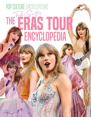 Taylor Swift's the Eras Tour Encyclopedia 1098287134 Book Cover