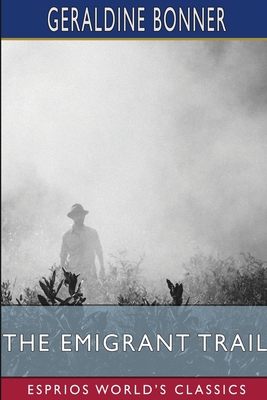The Emigrant Trail (Esprios Classics) B0CJYJ7KP8 Book Cover