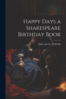 Happy Days a Shakespeare Birthday Book 102189818X Book Cover