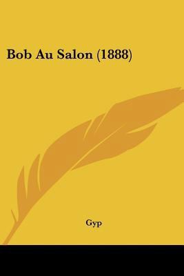 Bob Au Salon (1888) [French] 1120165245 Book Cover