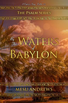 By the Waters of Babylon: A Captive's Song - Ps... 1732443610 Book Cover